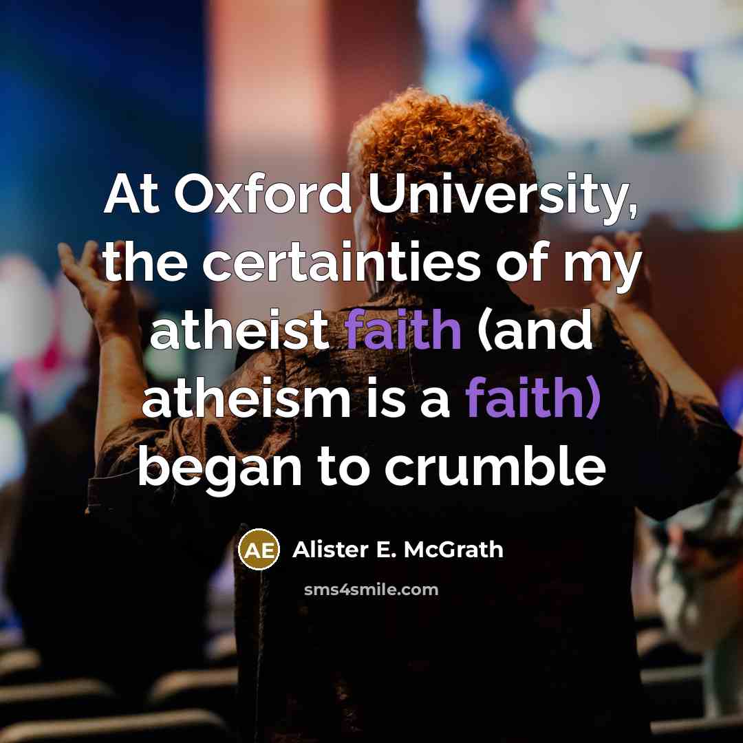 “At Oxford University, the certainties of my atheist faith (and…” quote by Alister E. McGrath