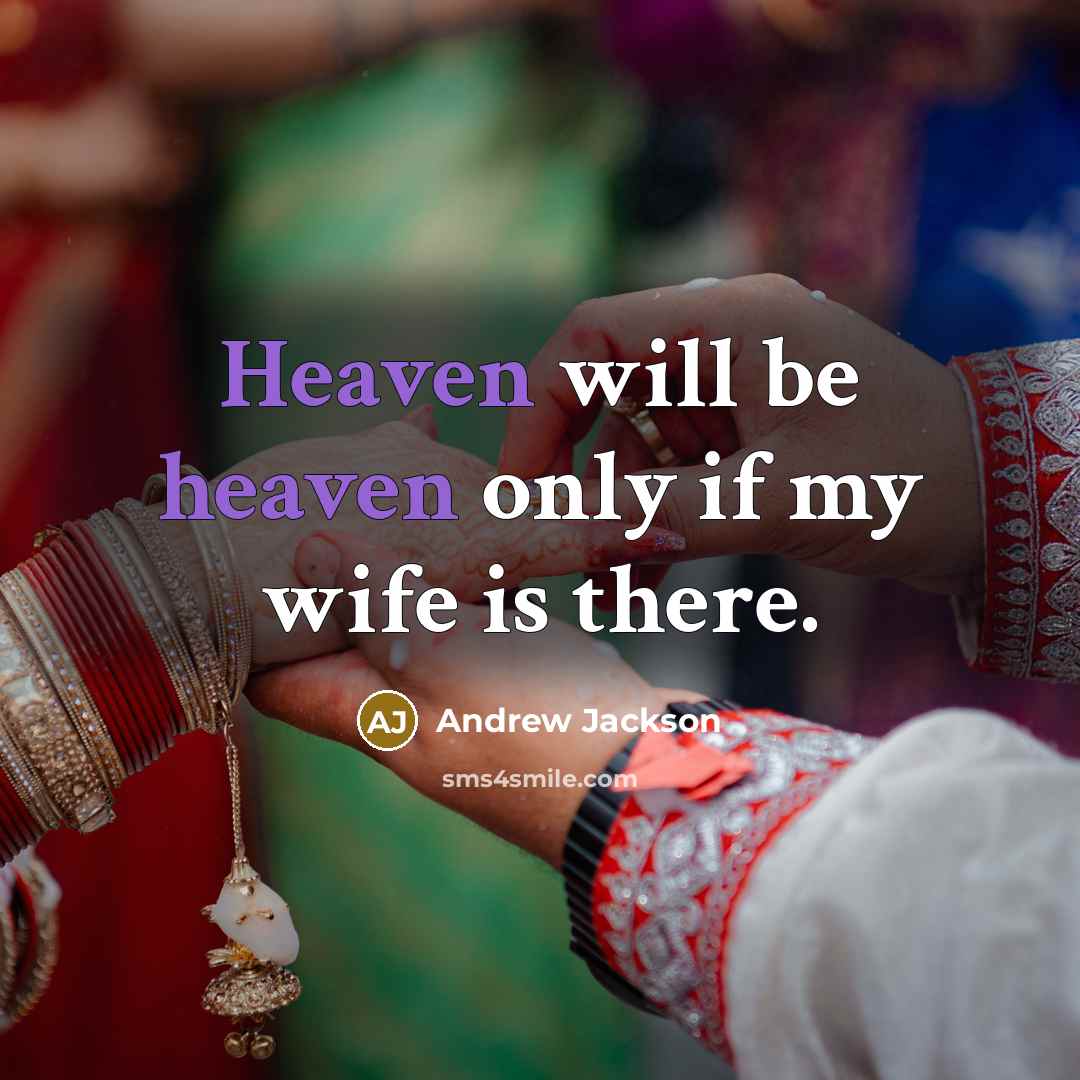 “Heaven will be heaven only if my wife is there.…” quote by Andrew Jackson