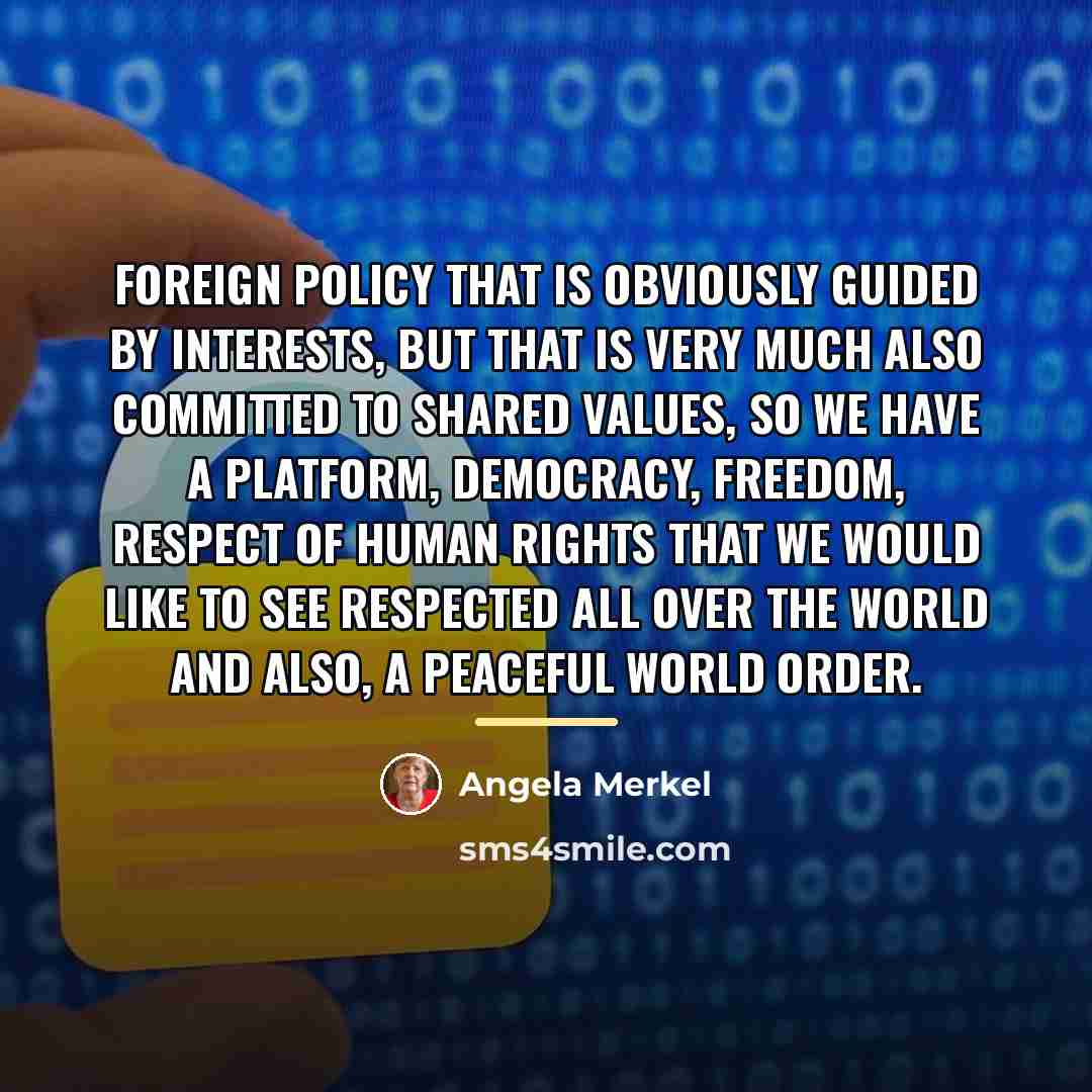 “Foreign policy that is obviously guided by interests, but that…” quote by Angela Merkel
