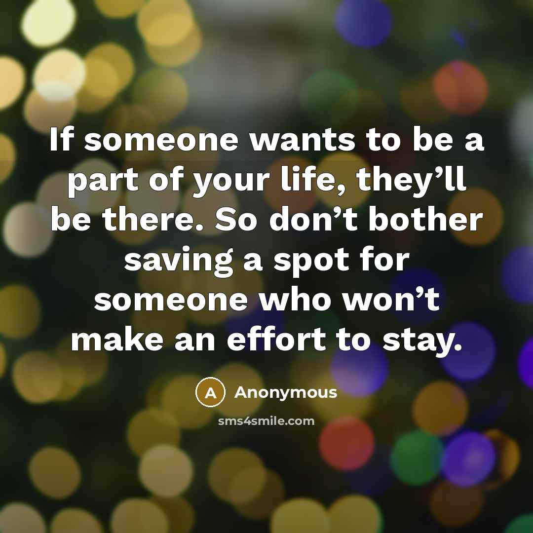 “If someone wants to be a part of your life,…” quote by Anonymous