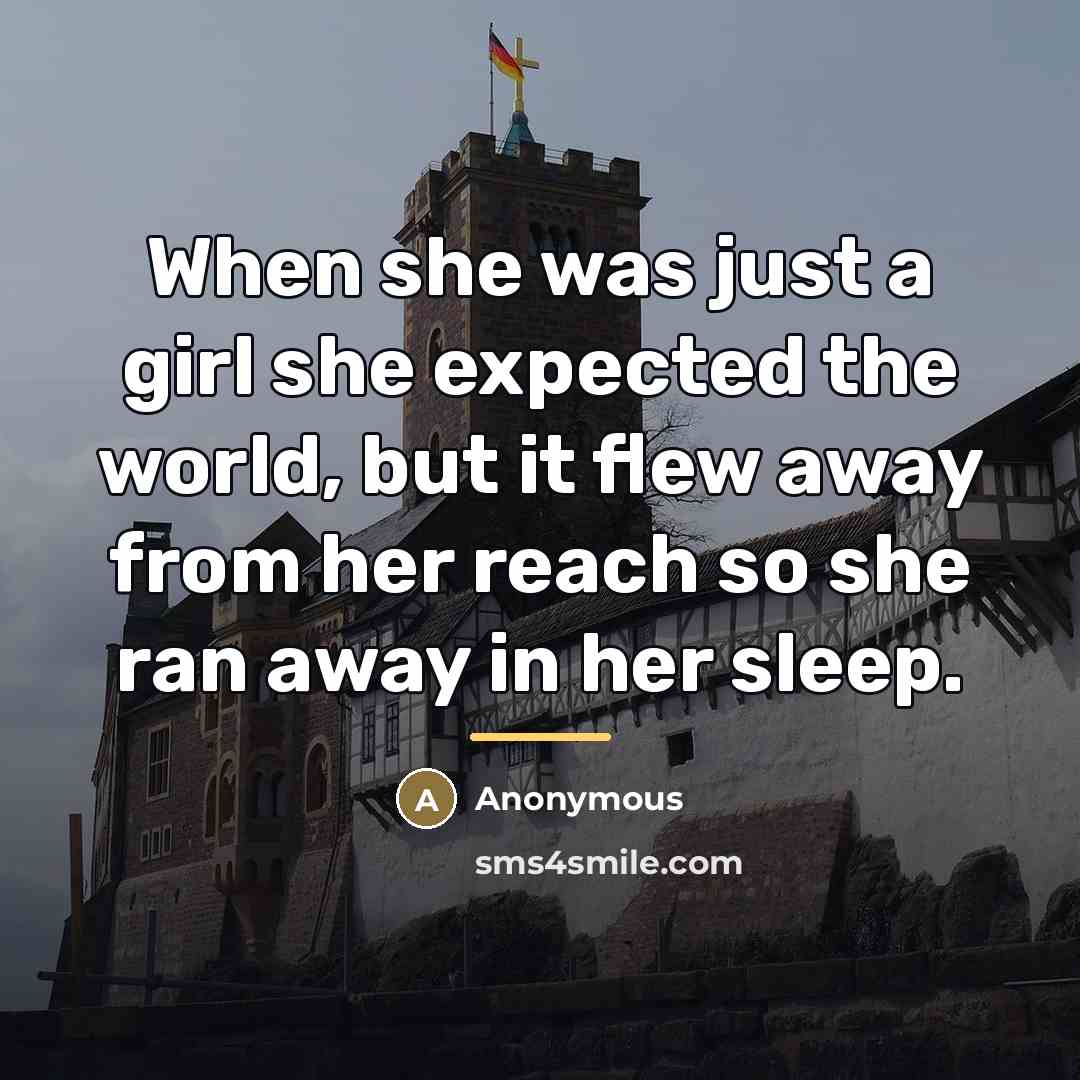 “When she was just a girl she expected the world,…” quote by Anonymous