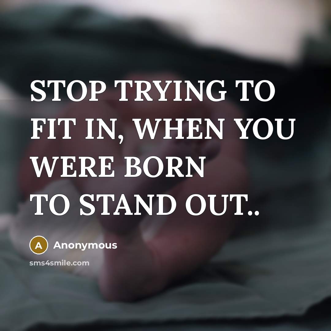 “STOP TRYING TO FIT IN, WHEN YOU WERE BORN TO…” quote by Anonymous