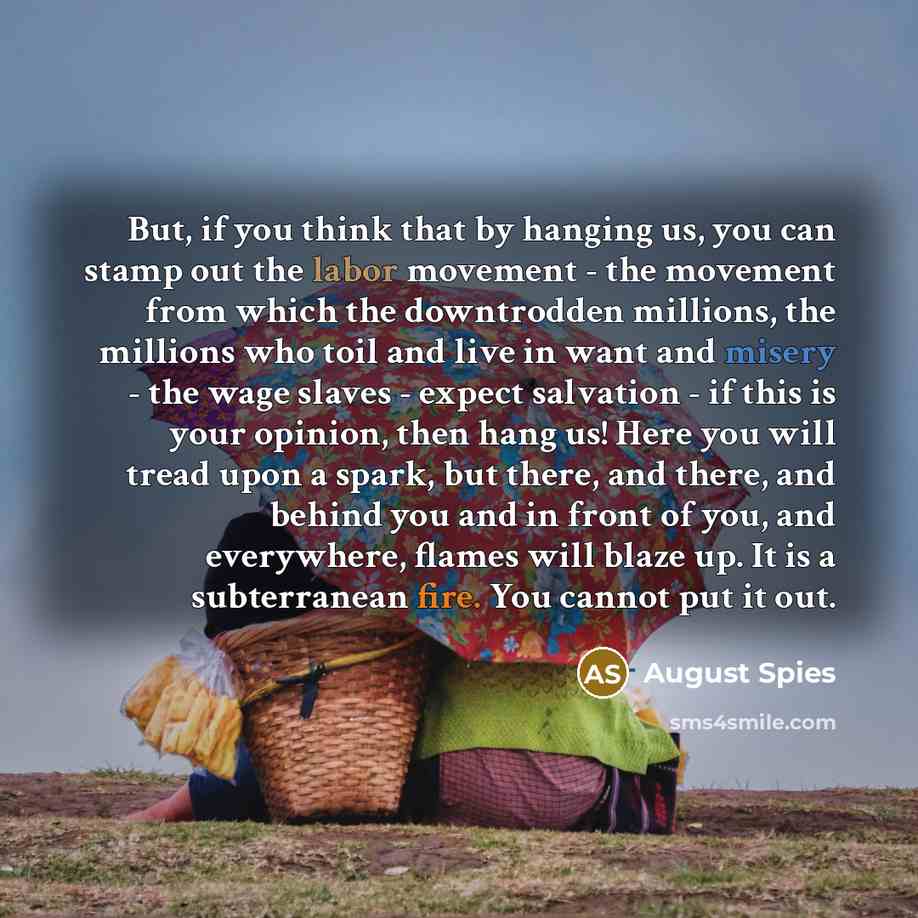 “But, if you think that by hanging us, you can…” quote by August Spies