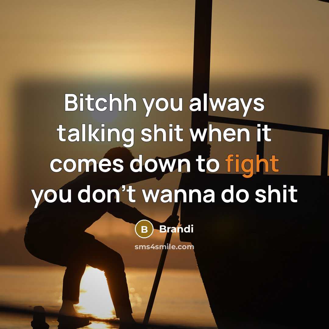 “Bitchh you always talking shit when it comes down to…” quote by Brandi