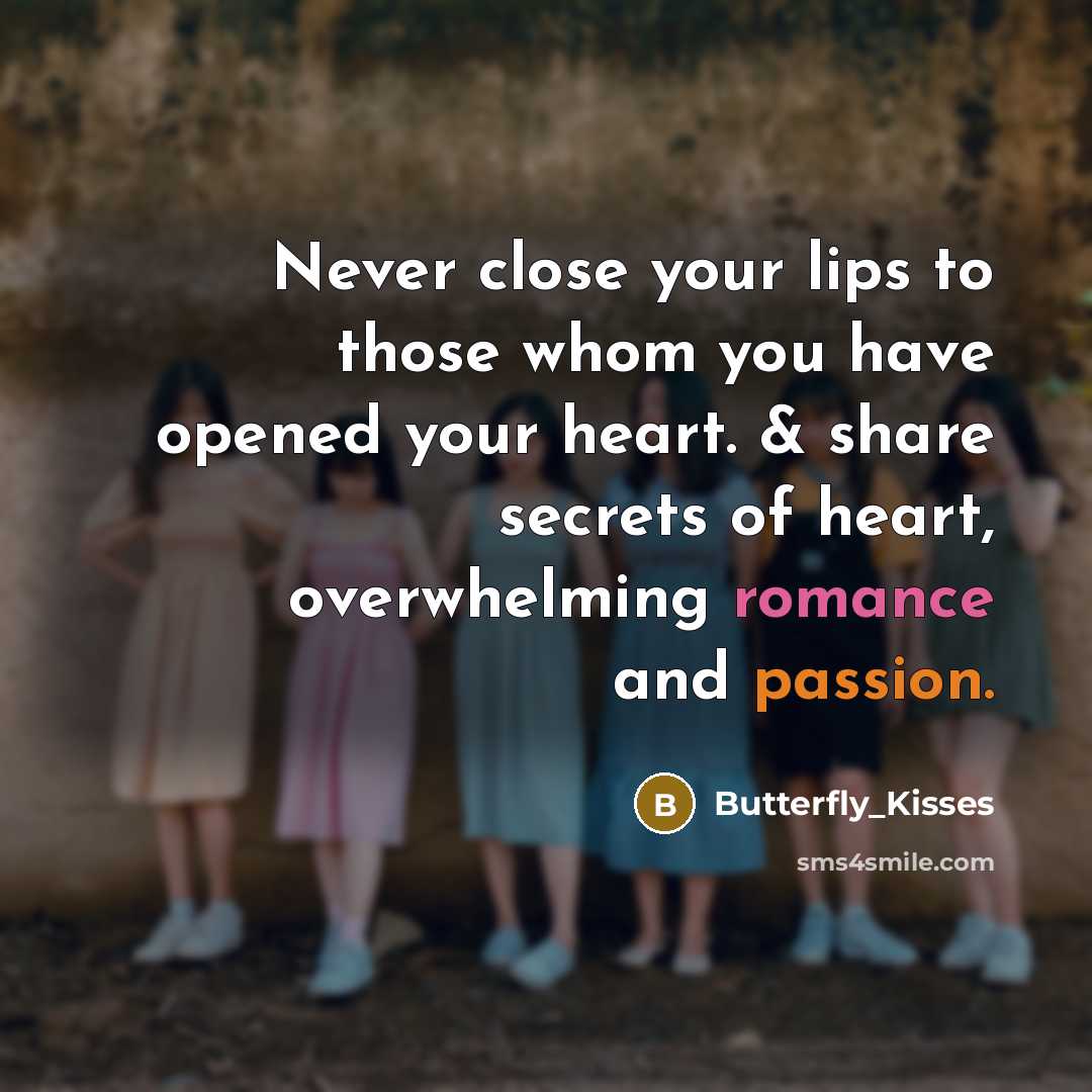 “Never close your lips to those whom you have opened…” quote by Butterfly_Kisses