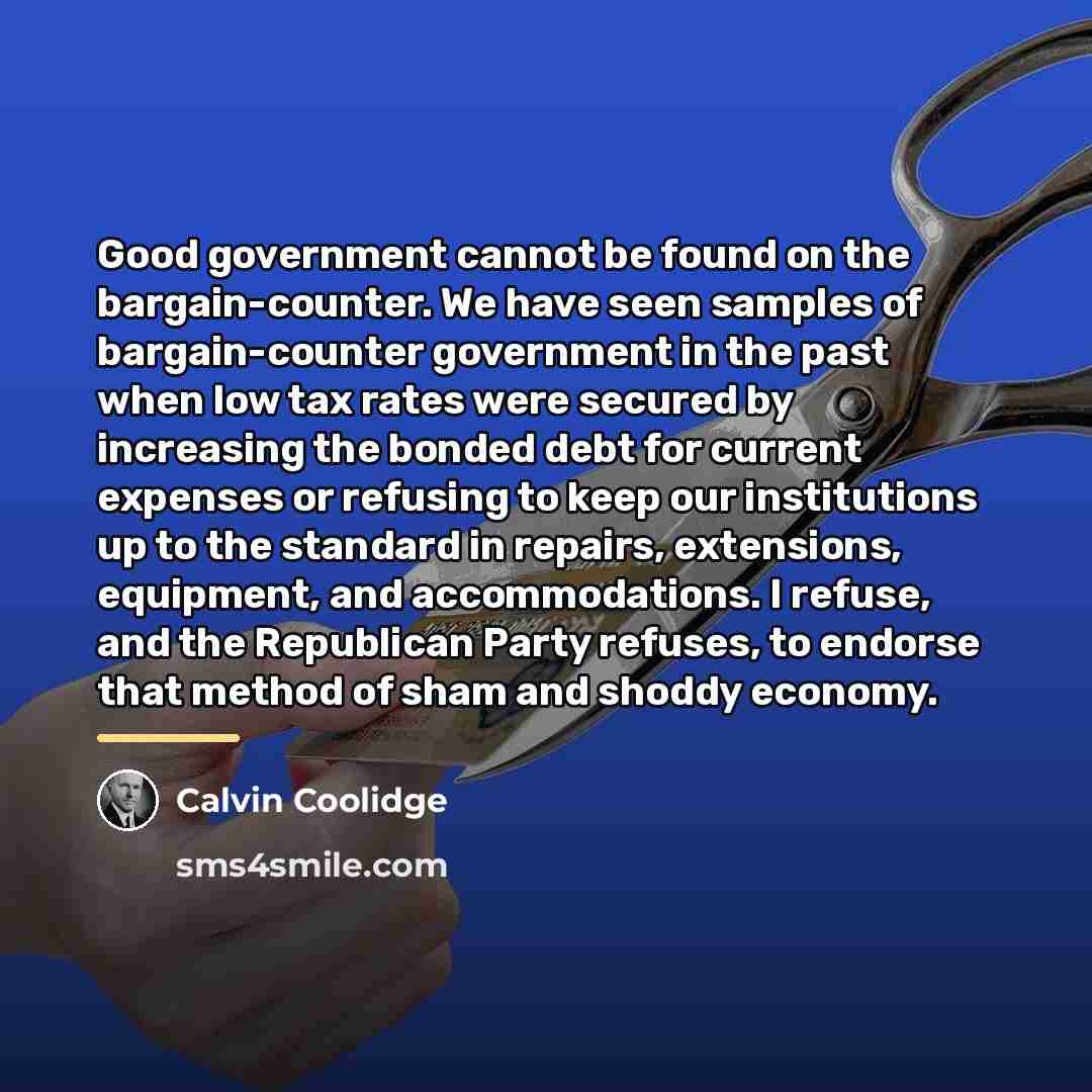 “Good government cannot be found on the bargain-counter. We have…” quote by Calvin Coolidge