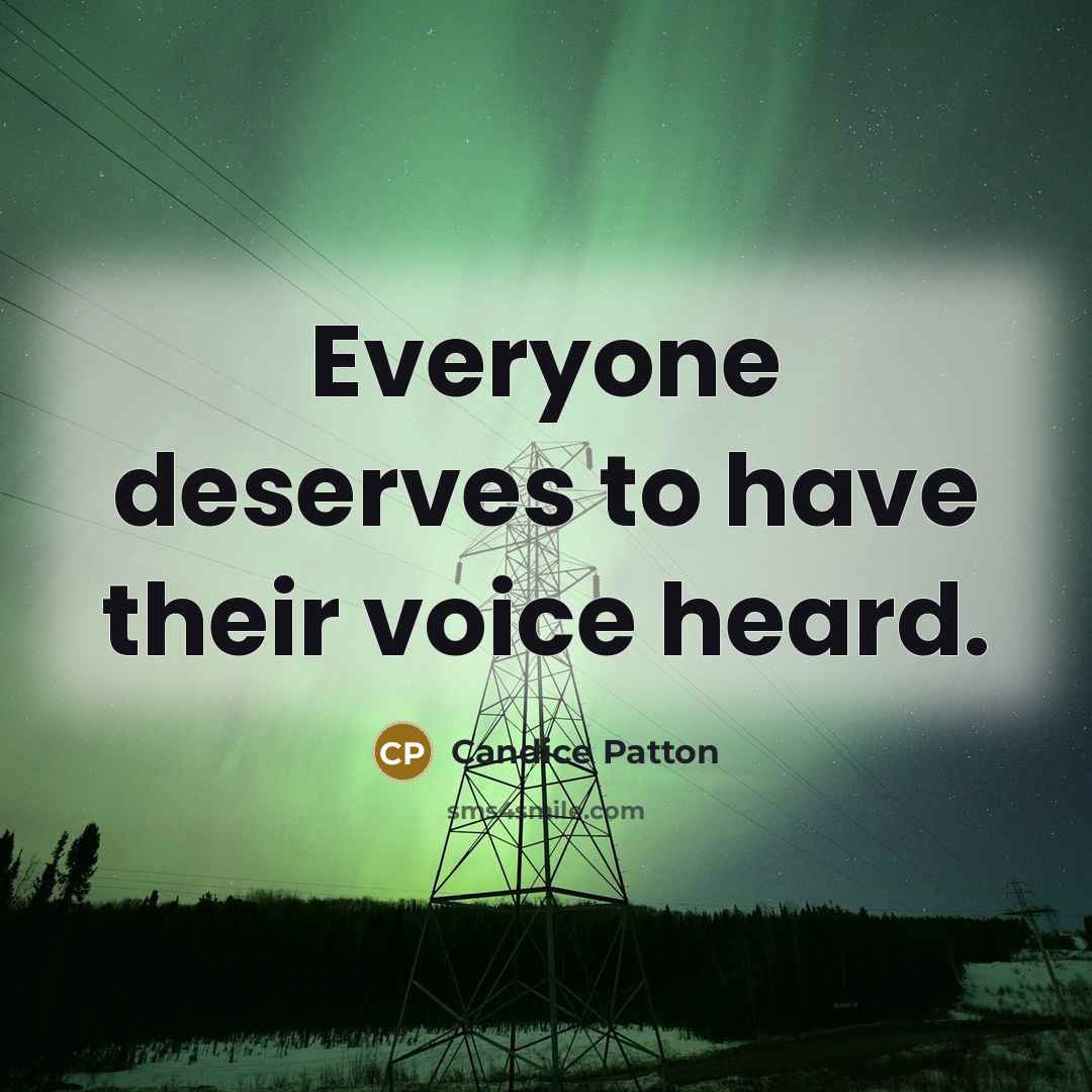 “Everyone deserves to have their voice heard.…” quote by Candice Patton