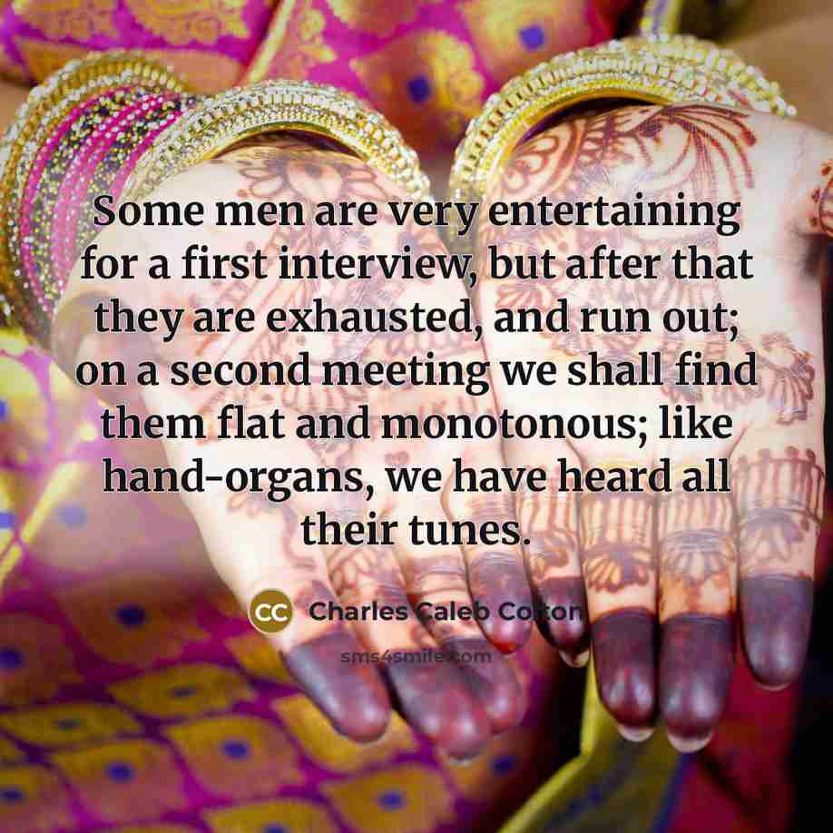 “Some men are very entertaining for a first interview, but…” quote by Charles Caleb Colton