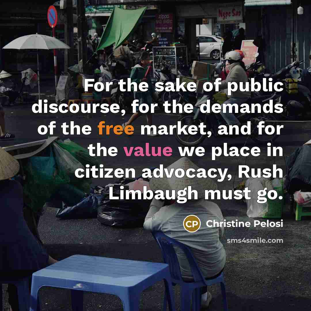 “For the sake of public discourse, for the demands of…” quote by Christine Pelosi