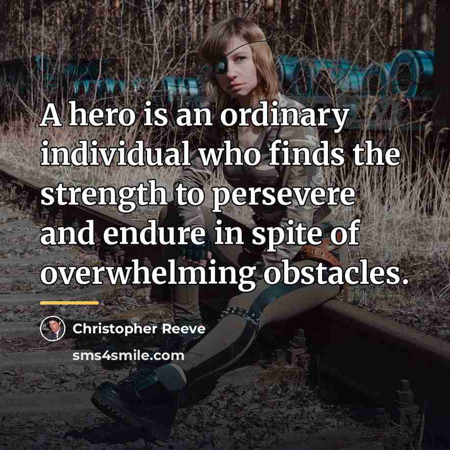 “A hero is an ordinary individual who finds the strength…” quote by Christopher Reeve