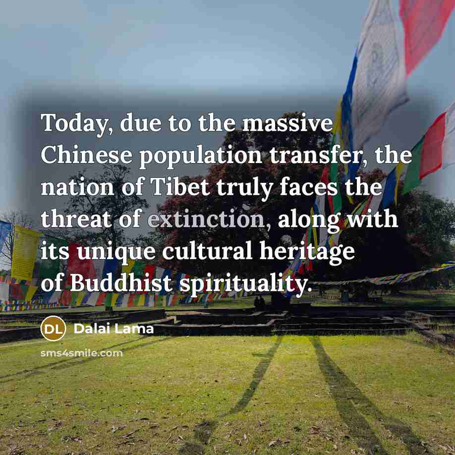 “Today, due to the massive Chinese population transfer, the nation…” quote by Dalai Lama