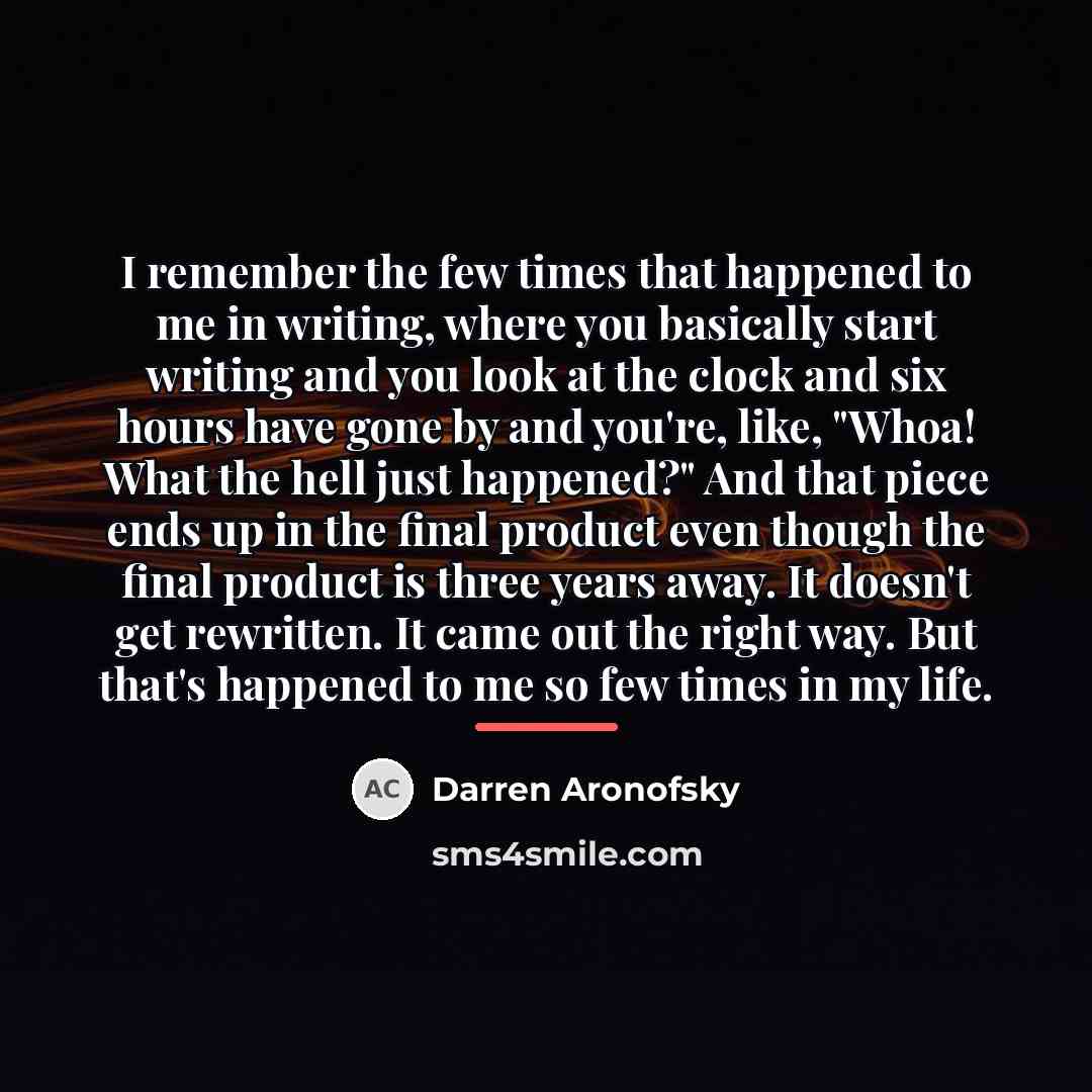 “I remember the few times that happened to me in…” quote by Darren Aronofsky