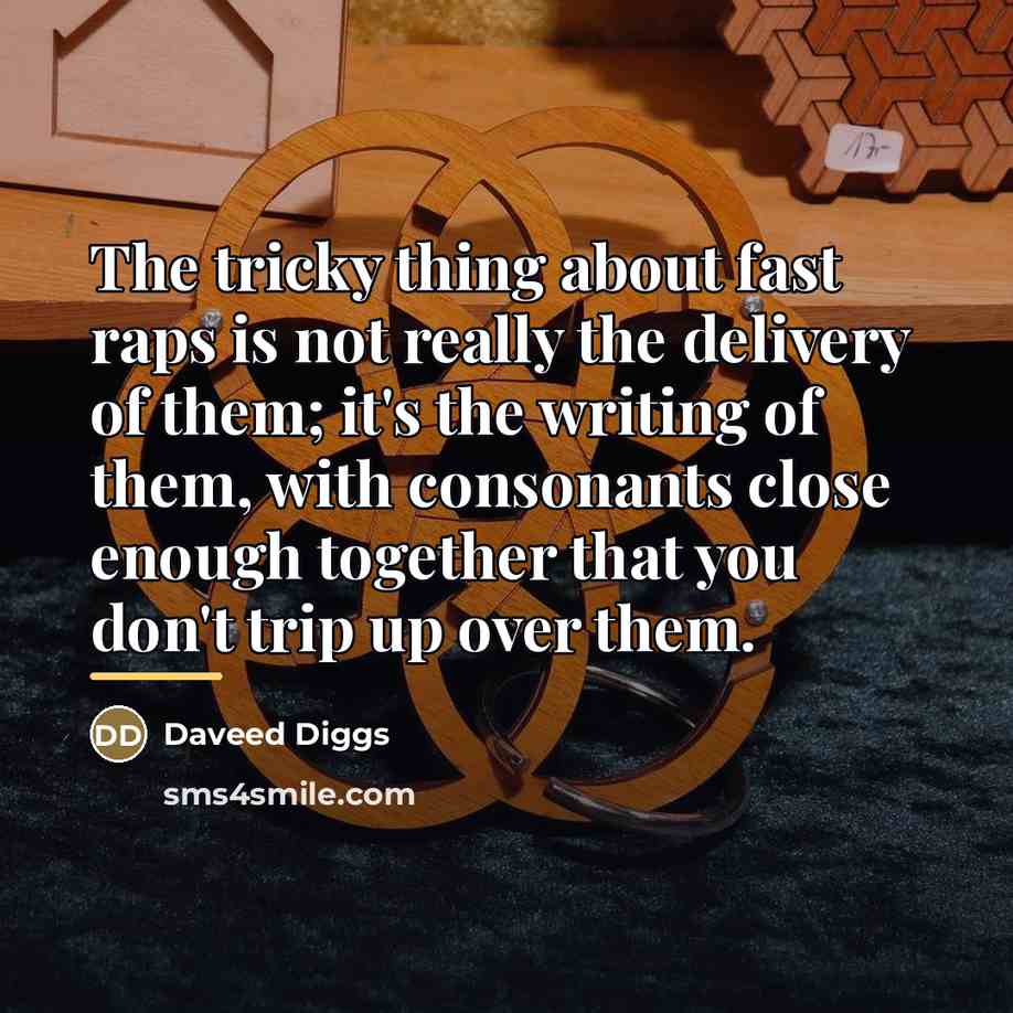 “The tricky thing about fast raps is not really the…” quote by Daveed Diggs