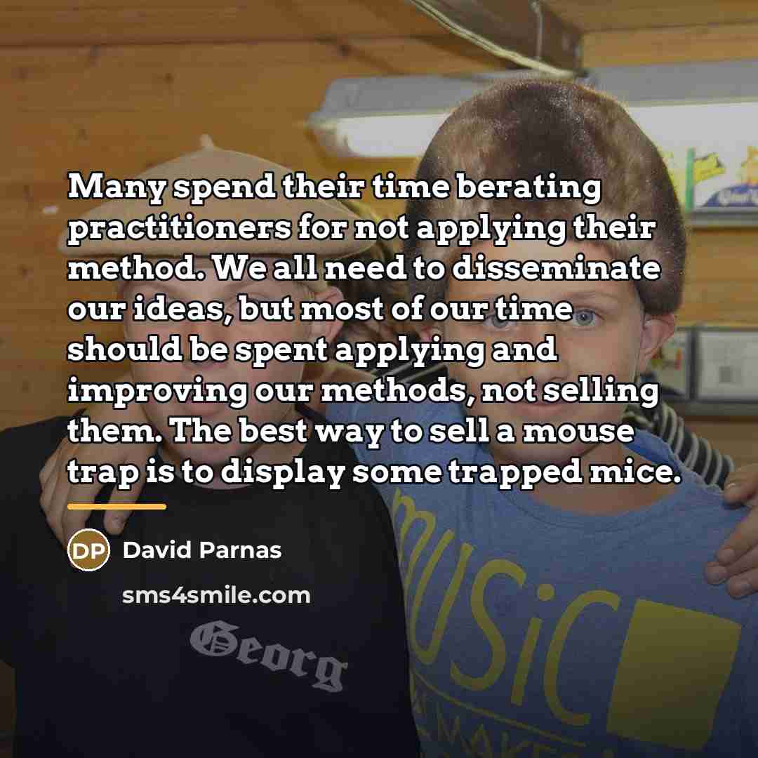 “Many spend their time berating practitioners for not applying their…” quote by David Parnas