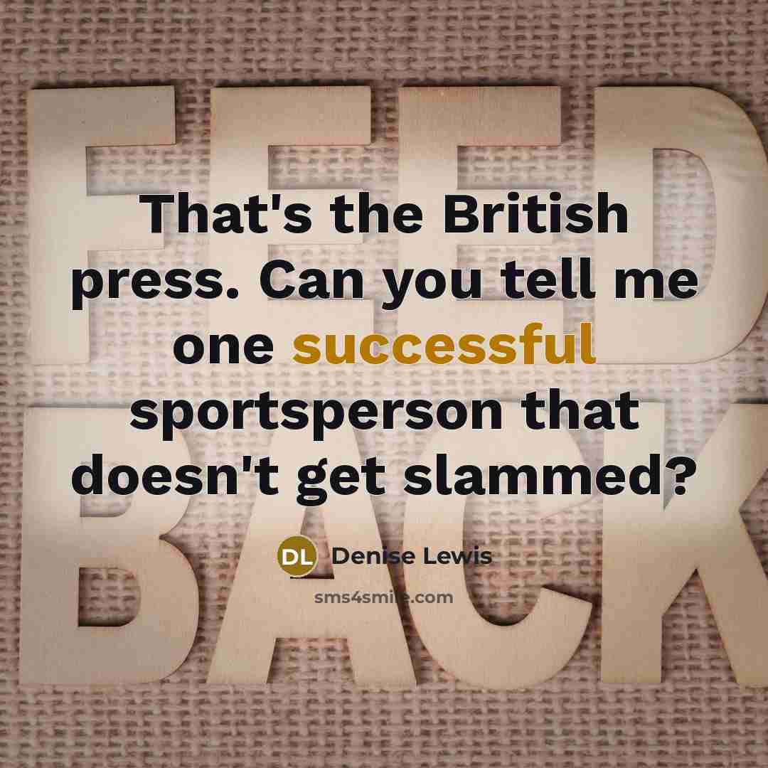 “That's the British press. Can you tell me one successful…” quote by Denise Lewis