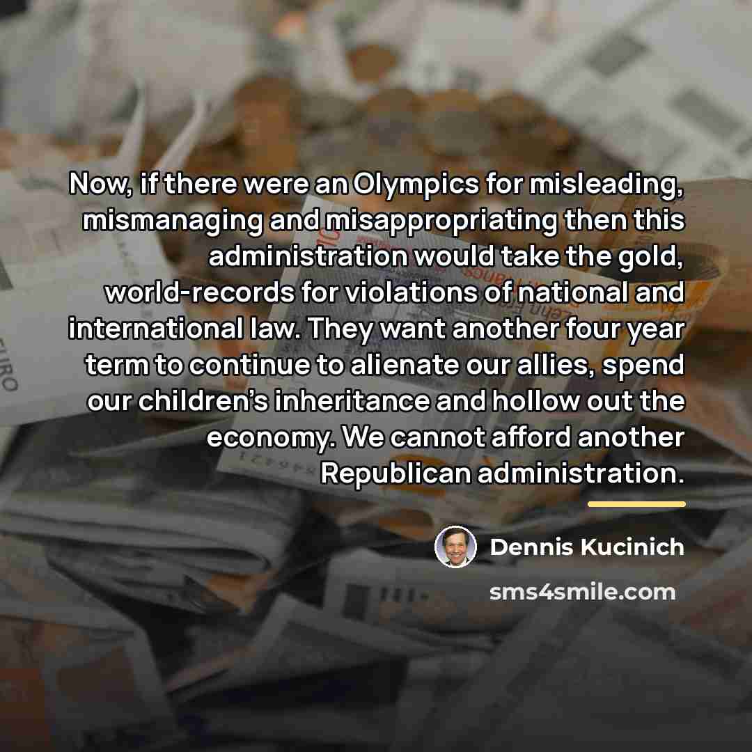 “Now, if there were an Olympics for misleading, mismanaging and…” quote by Dennis Kucinich