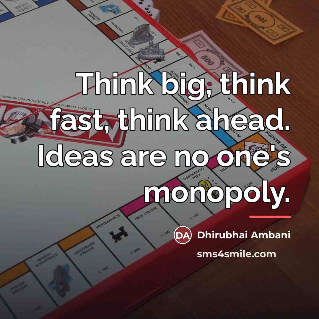 “Think big, think fast, think ahead. Ideas are no one's…” quote by Dhirubhai Ambani