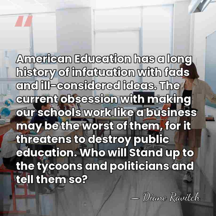 American Education has a long history of infatuation with fads and ill-considered&hellip; - Diane Ravitch