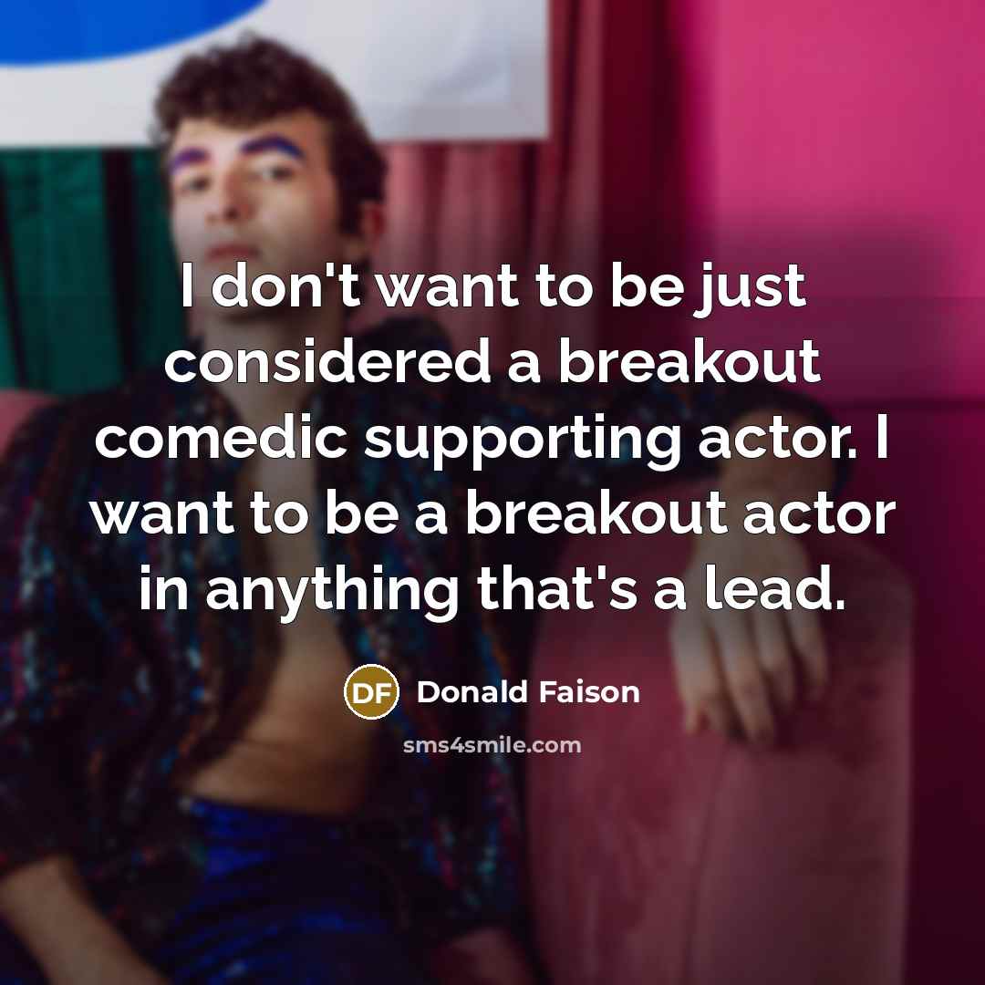 “I don't want to be just considered a breakout comedic…” quote by Donald Faison