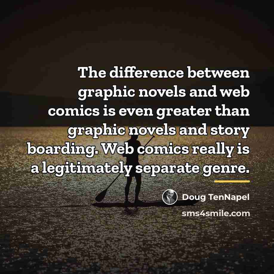 “The difference between graphic novels and web comics is even…” quote by Doug TenNapel