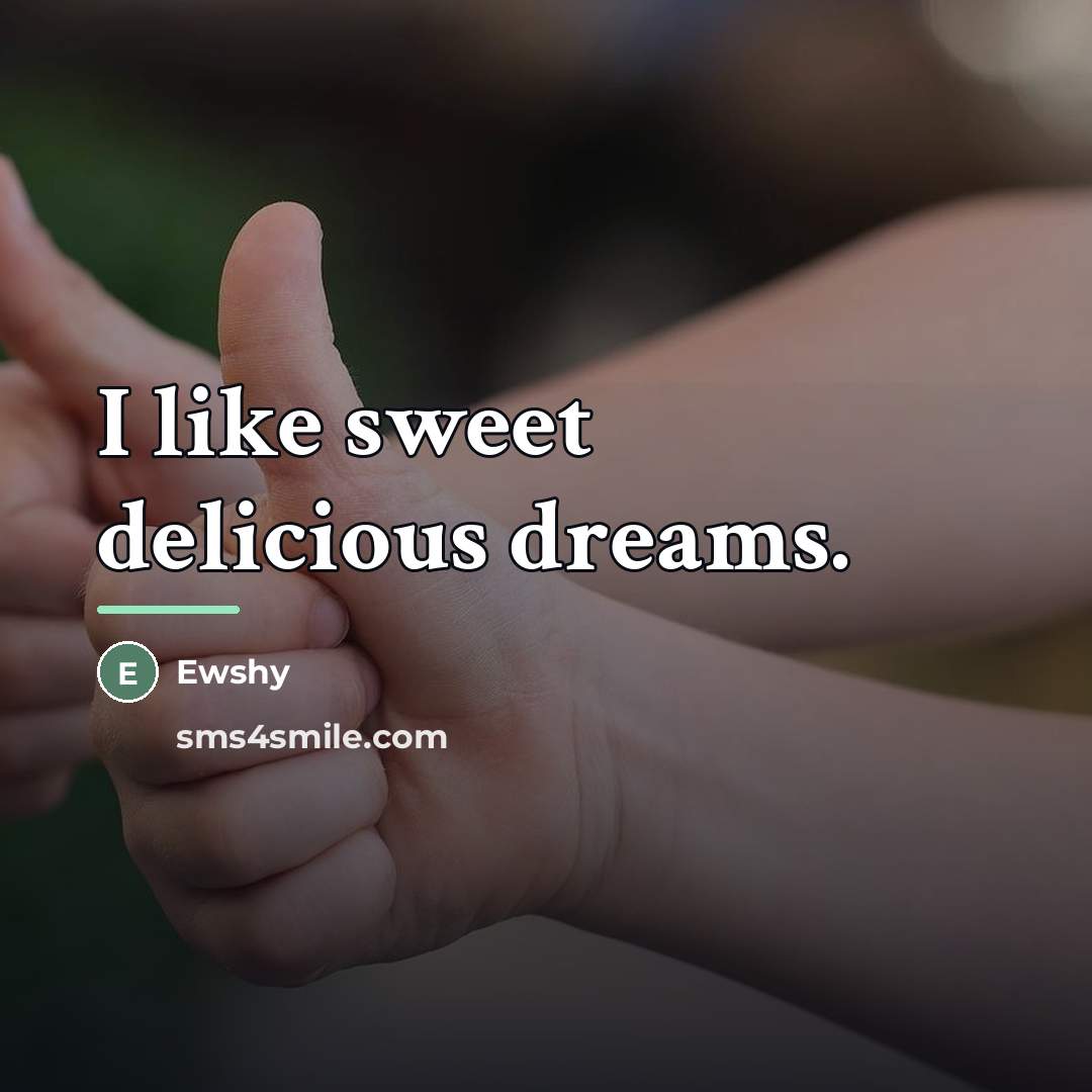“I like sweet delicious dreams.…” quote by Ewshy