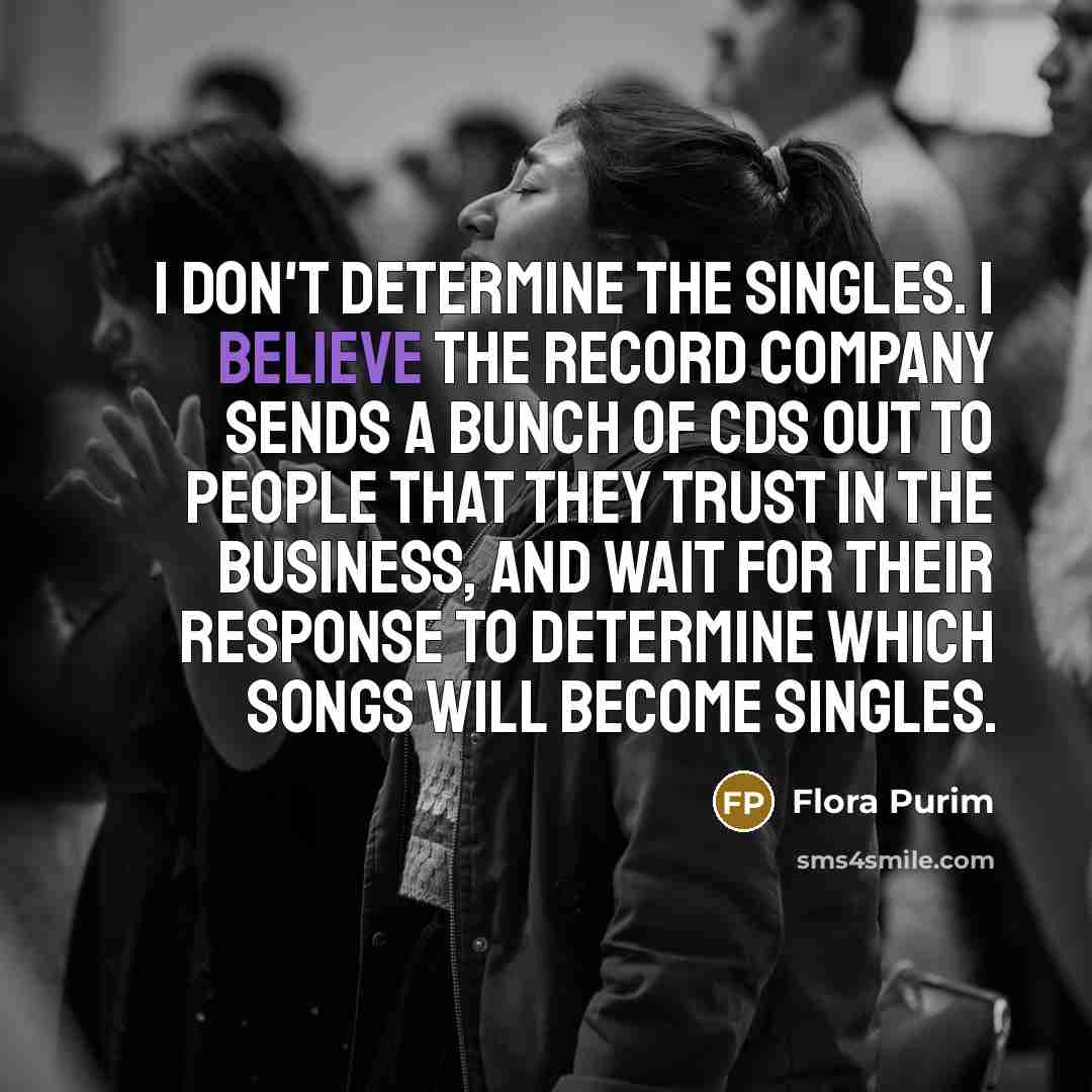 “I don't determine the singles. I believe the record company…” quote by Flora Purim