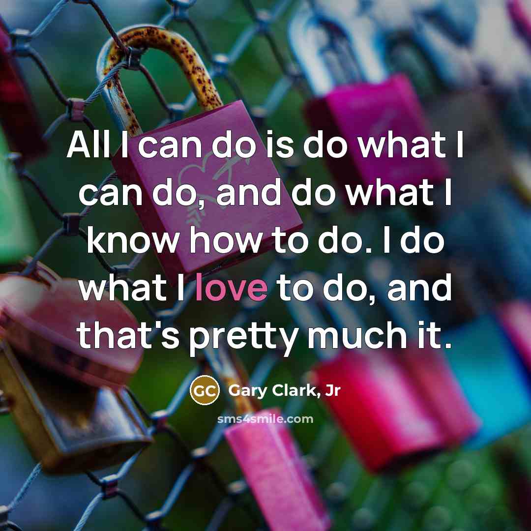“All I can do is do what I can do,…” quote by Gary Clark, Jr