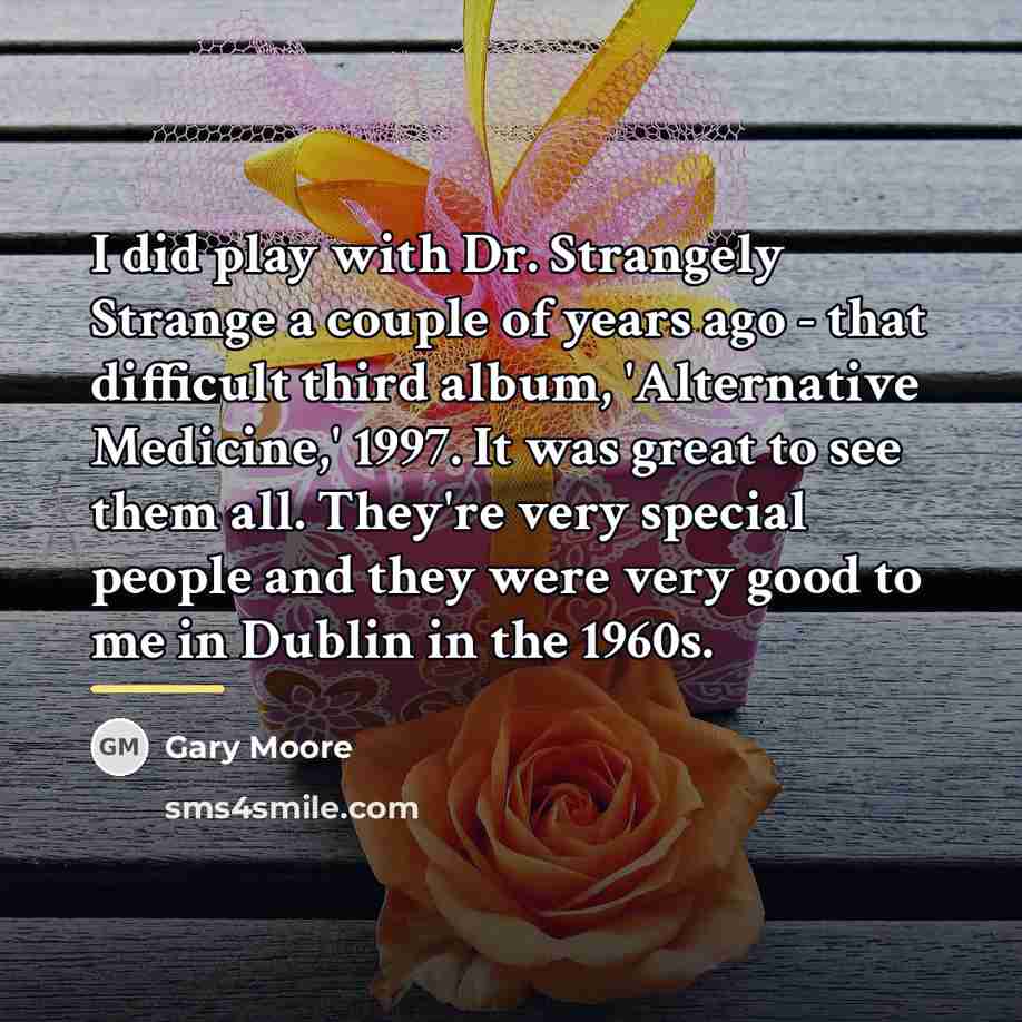 “I did play with Dr. Strangely Strange a couple of…” quote by Gary Moore