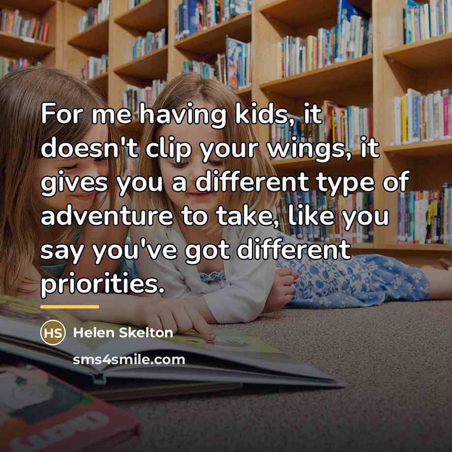 “For me having kids, it doesn't clip your wings, it…” quote by Helen Skelton