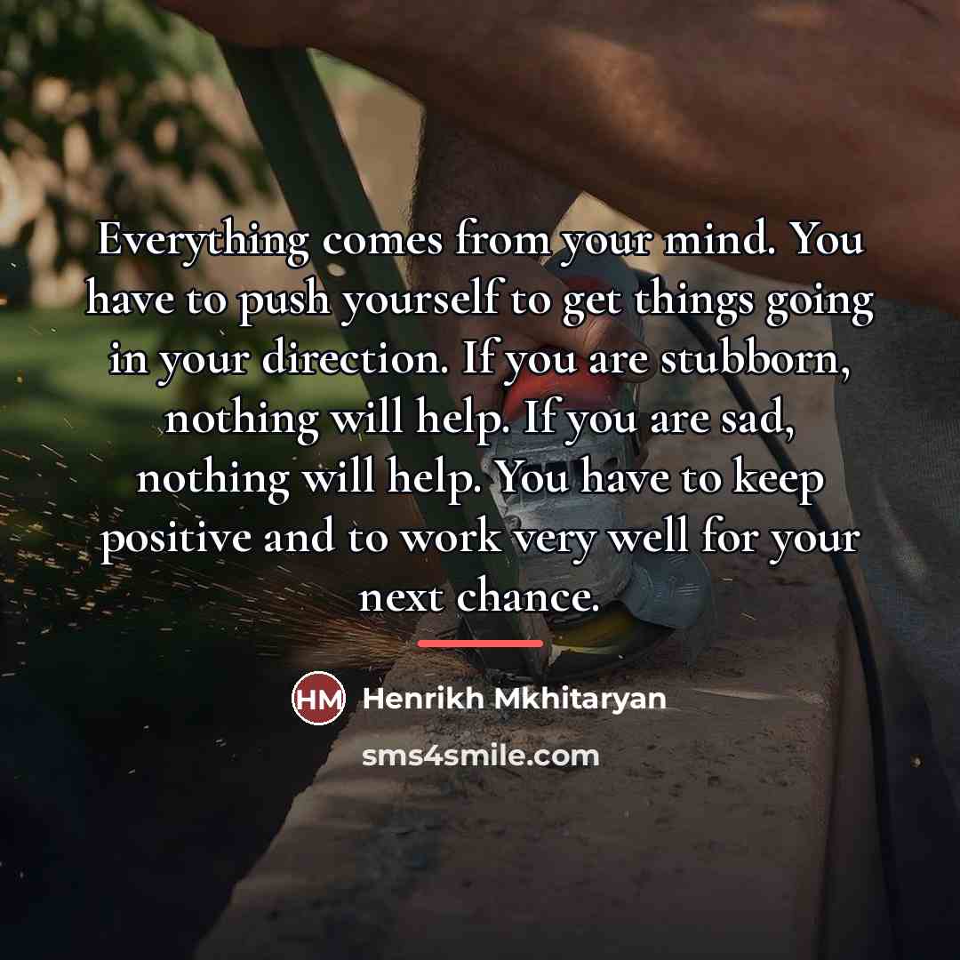 “Everything comes from your mind. You have to push yourself…” quote by Henrikh Mkhitaryan