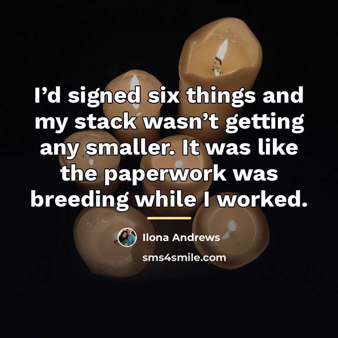 “I’d signed six things and my stack wasn’t getting any…” quote by Ilona Andrews