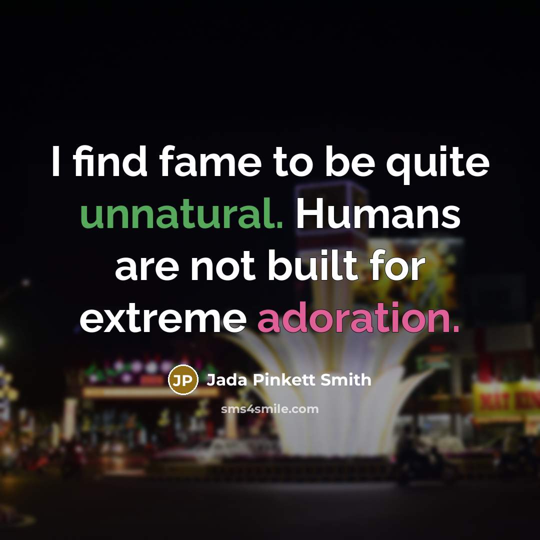 “I find fame to be quite unnatural. Humans are not…” quote by Jada Pinkett Smith