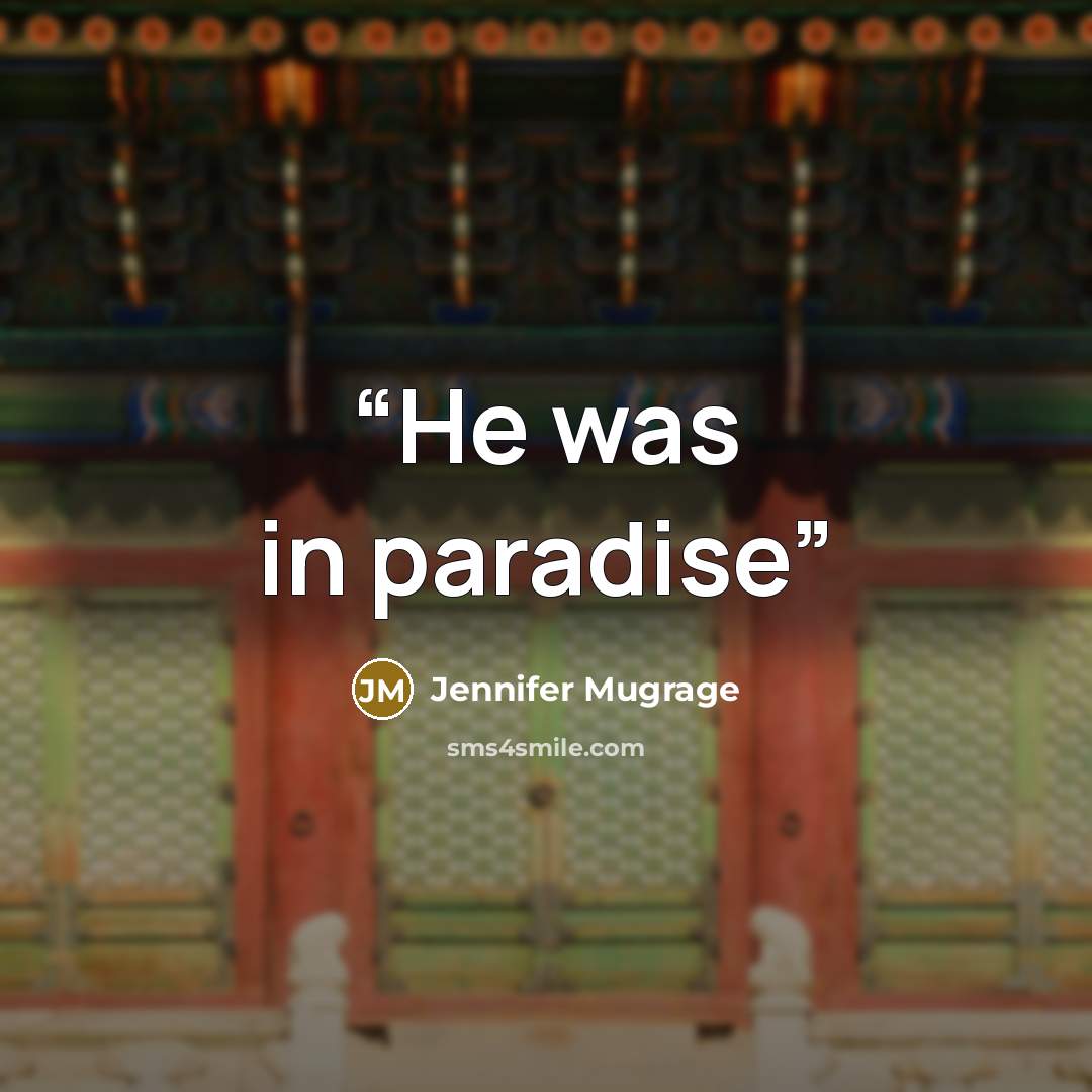 “He was in paradise” quote by Jennifer Mugrage