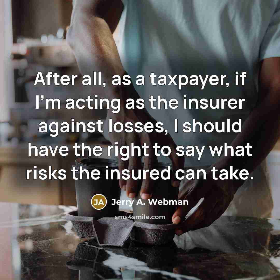 “After all, as a taxpayer, if I'm acting as the…” quote by Jerry A. Webman