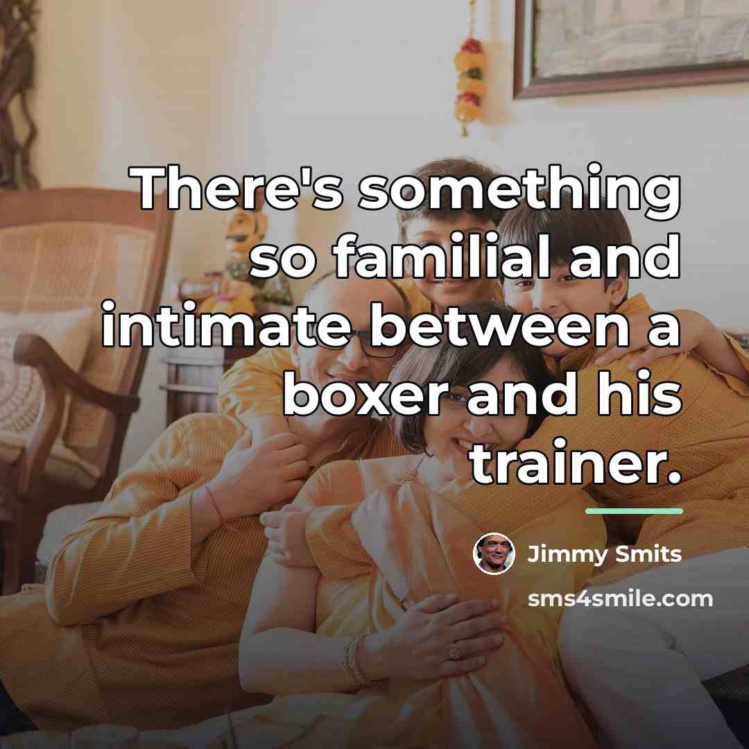 “There's something so familial and intimate between a boxer and…” quote by Jimmy Smits