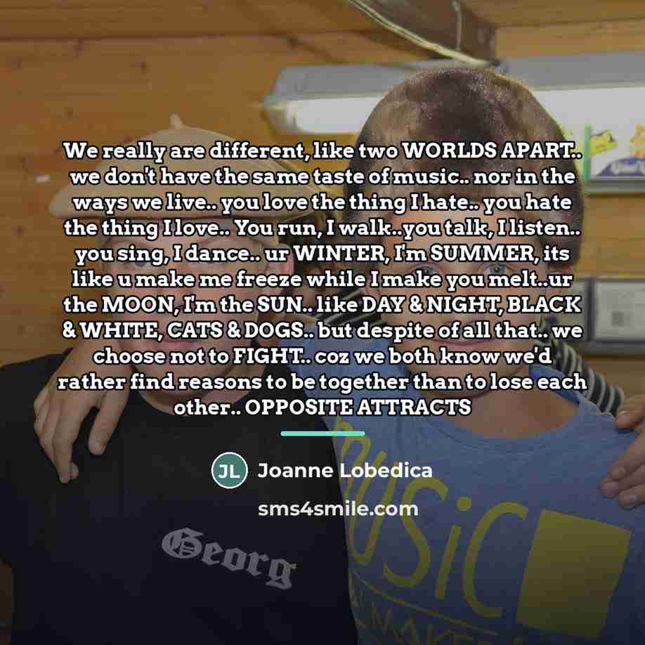 “We really are different, like two WORLDS APART.. we don't…” quote by Joanne Lobedica