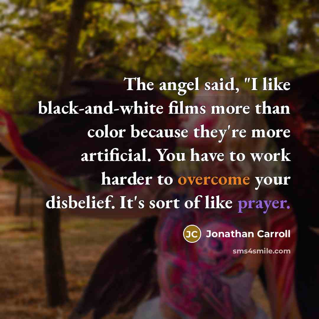 “The angel said, "I like black-and-white films more than color…” quote by Jonathan Carroll