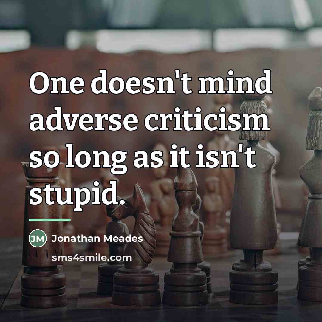“One doesn't mind adverse criticism so long as it isn't…” quote by Jonathan Meades