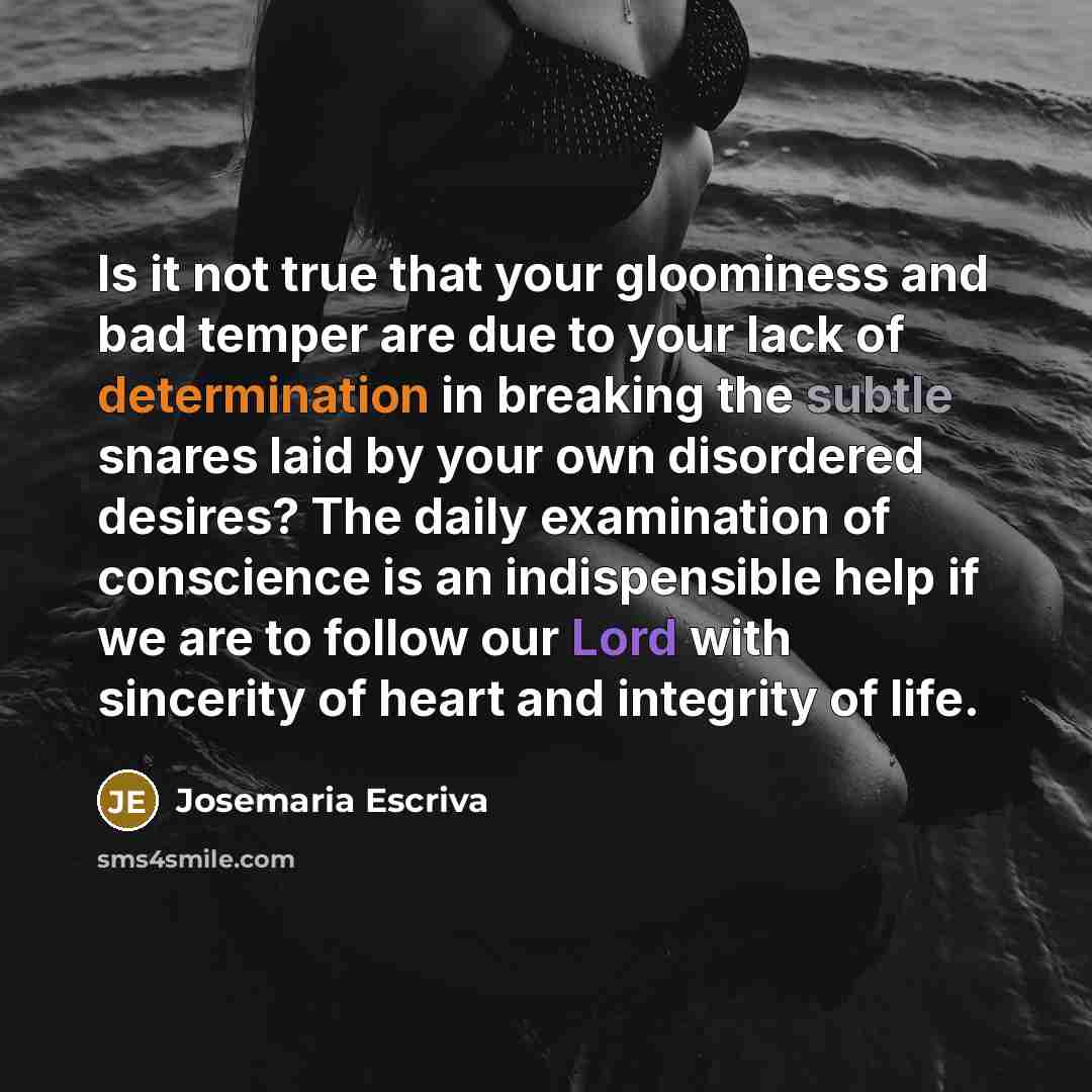“Is it not true that your gloominess and bad temper…” quote by Josemaria Escriva