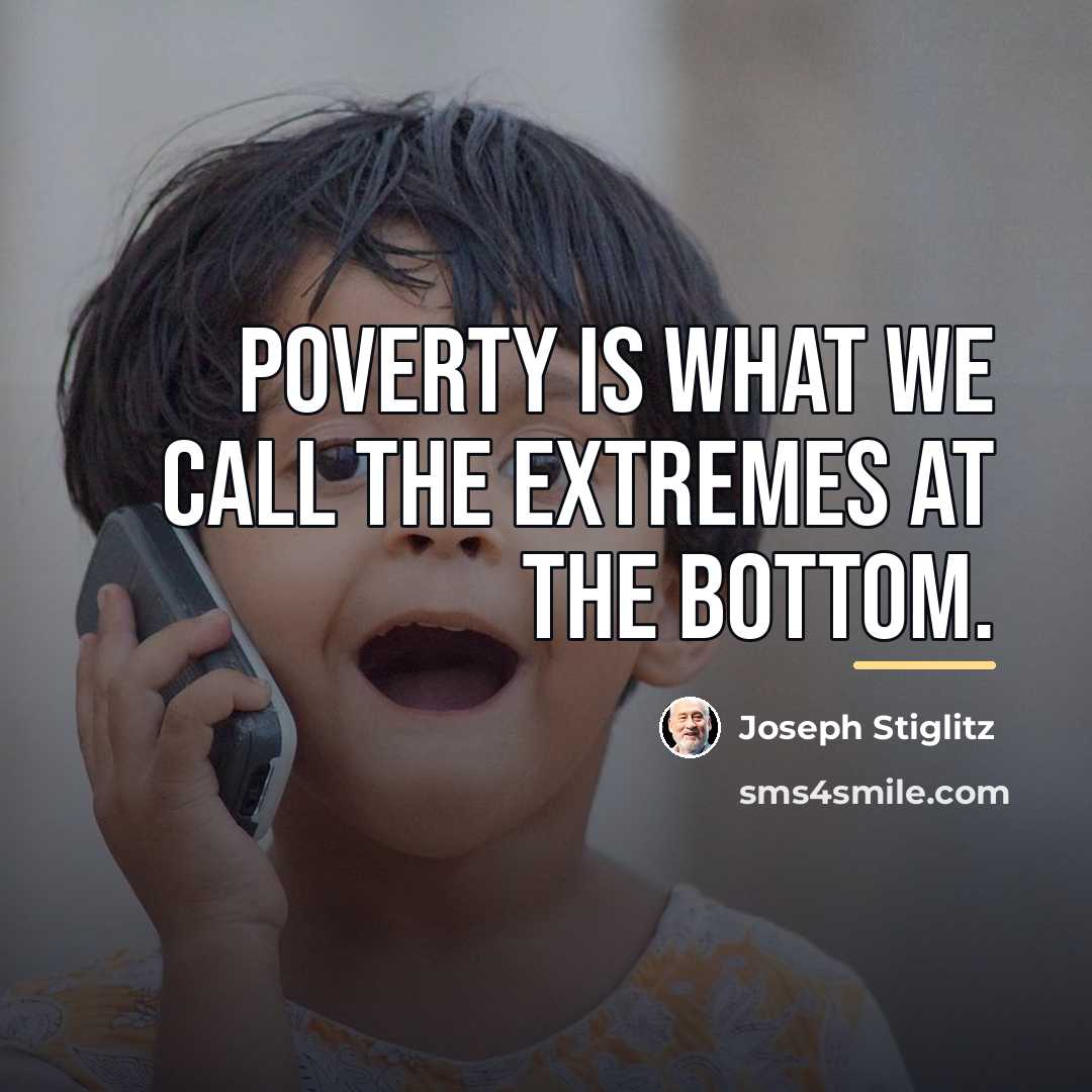 “Poverty is what we call the extremes at the bottom.…” quote by Joseph Stiglitz