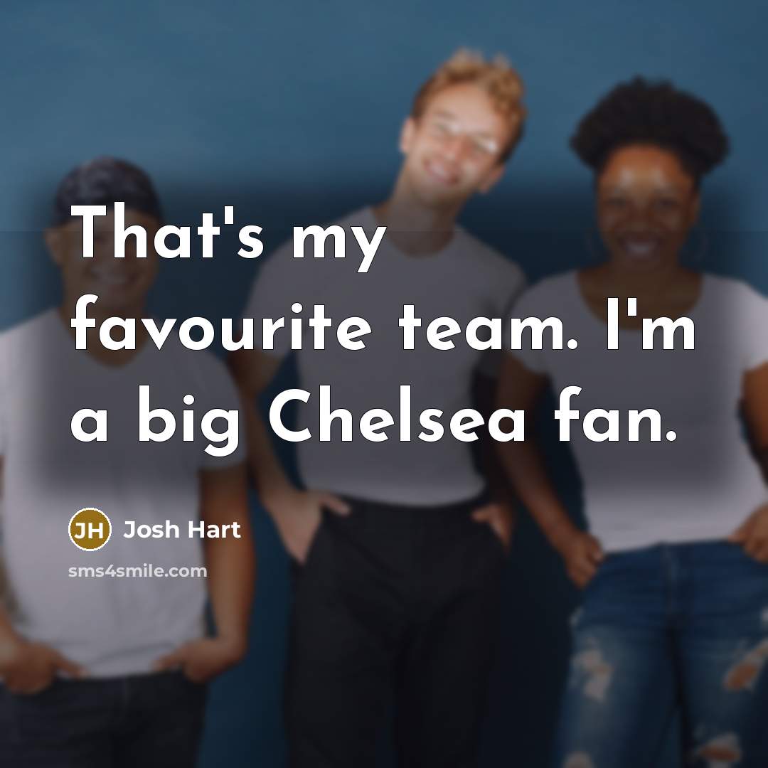 “That's my favourite team. I'm a big Chelsea fan.…” quote by Josh Hart