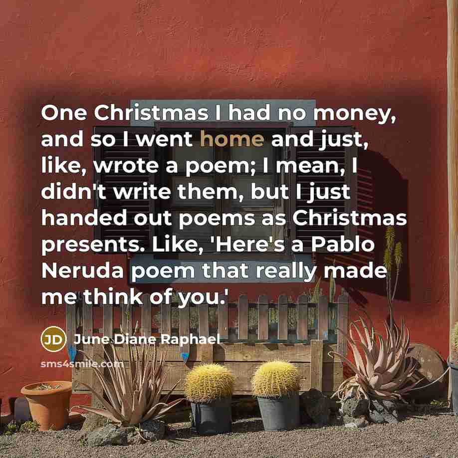 “One Christmas I had no money, and so I went…” quote by June Diane Raphael
