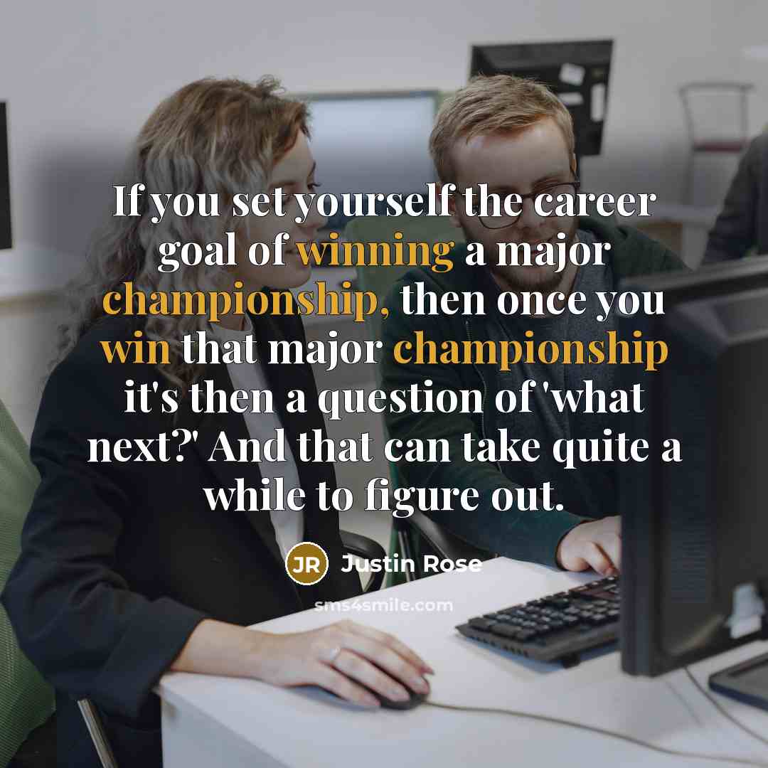 “If you set yourself the career goal of winning a…” quote by Justin Rose