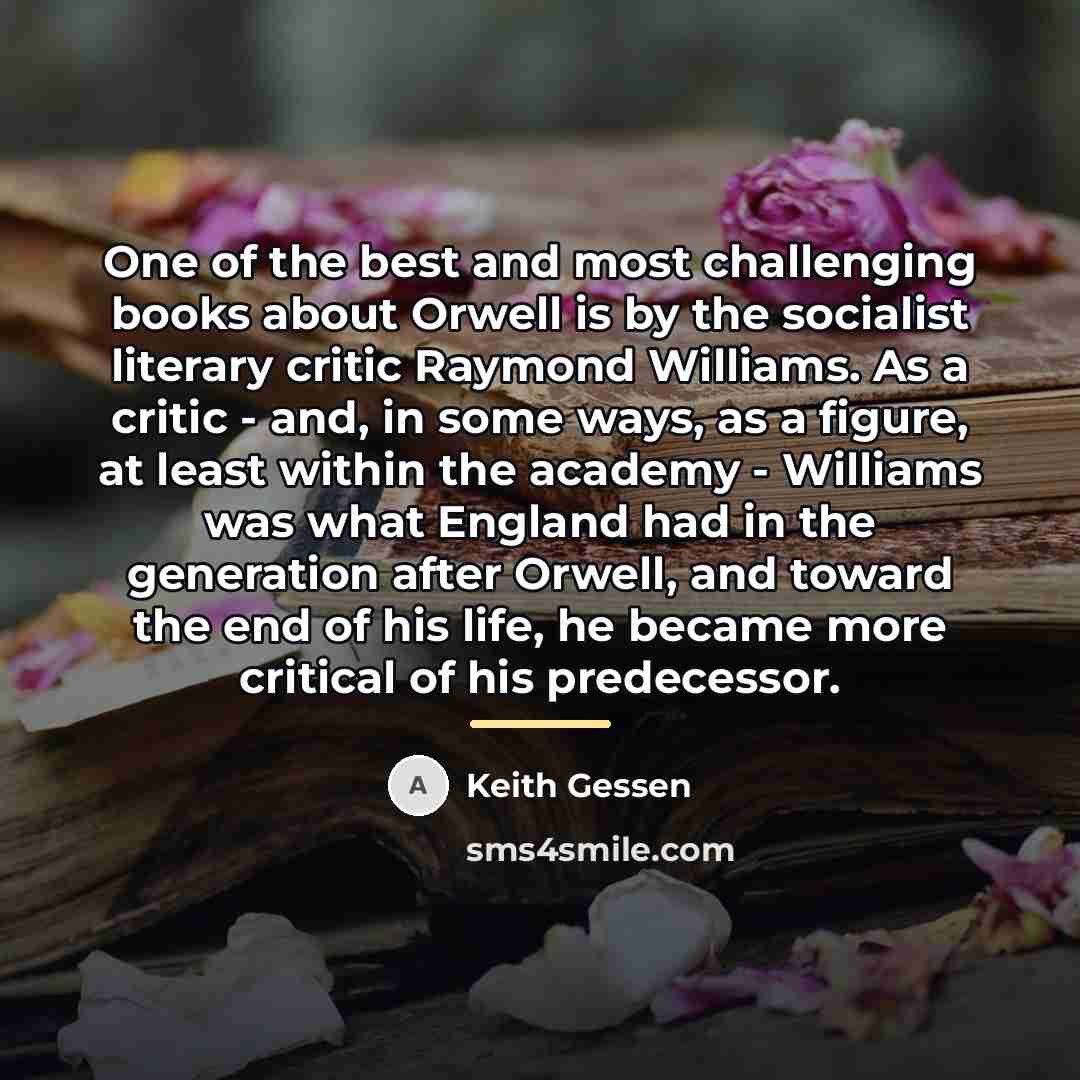 “One of the best and most challenging books about Orwell…” quote by Keith Gessen
