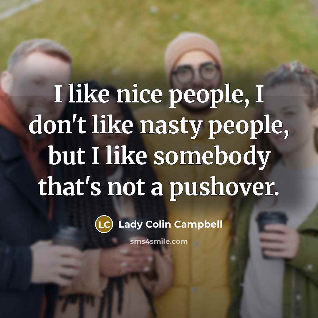 “I like nice people, I don't like nasty people, but…” quote by Lady Colin Campbell