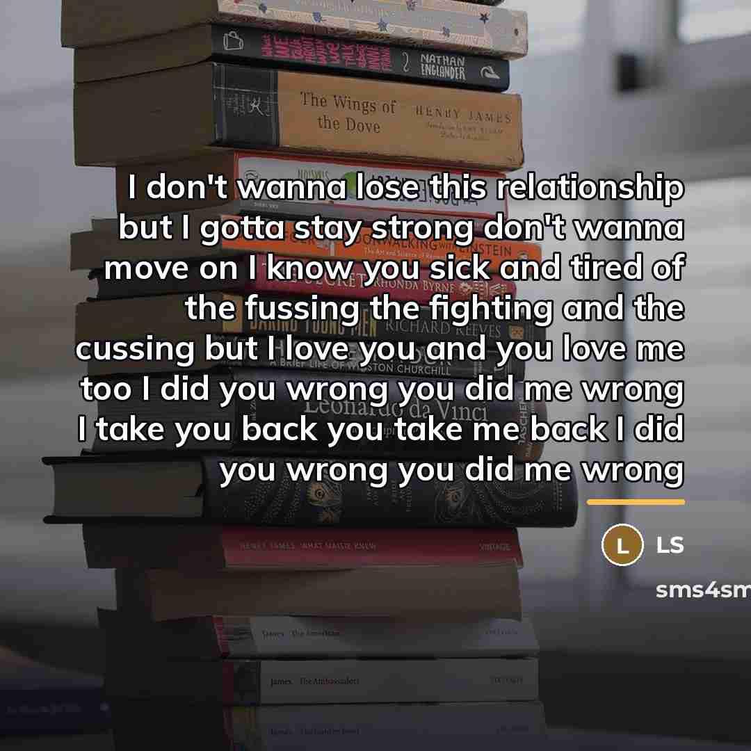 “I don't wanna lose this relationship but I gotta stay…” quote by LS