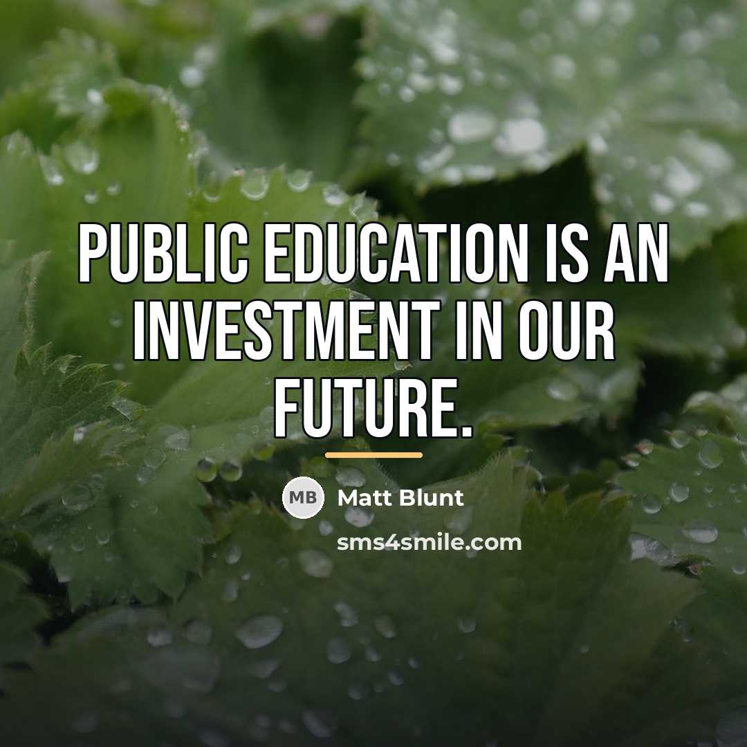 “Public education is an investment in our future.…” quote by Matt Blunt