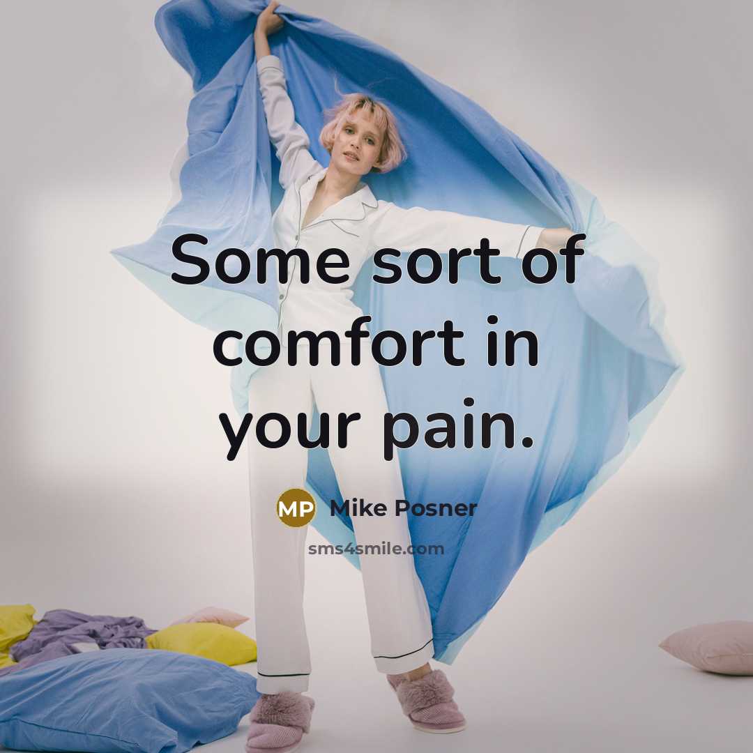 “Some sort of comfort in your pain.” quote by Mike Posner