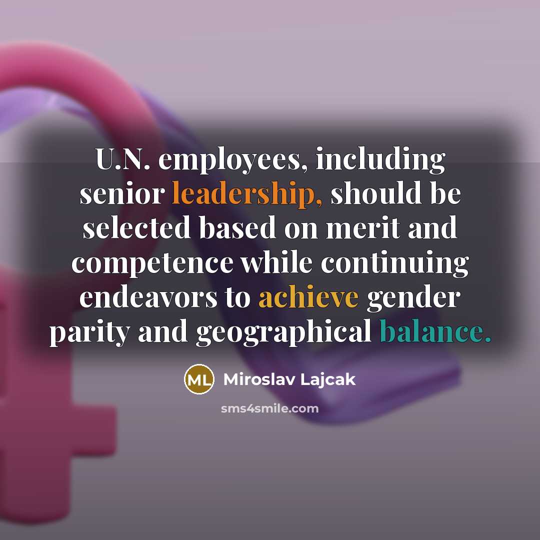“U.N. employees, including senior leadership, should be selected based on…” quote by Miroslav Lajcak