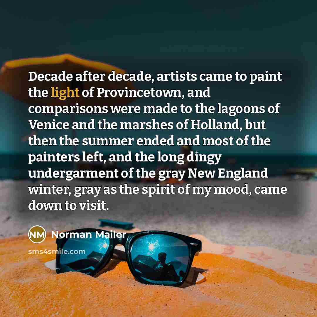 “Decade after decade, artists came to paint the light of…” quote by Norman Mailer